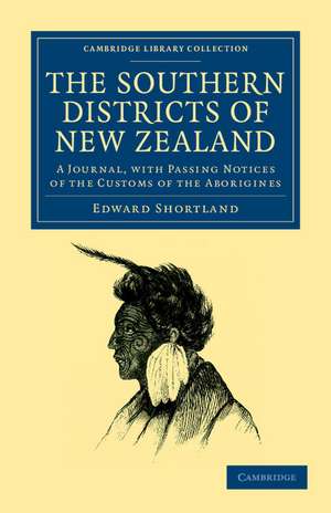 The Southern Districts of New Zealand: A Journal, with Passing Notices of the Customs of the Aborigines de Edward Shortland