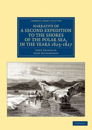 Narrative of a Second Expedition to the Shores of the Polar Sea, in the Years 1825, 1826, and 1827 de John Franklin