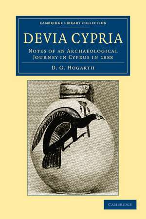 Devia Cypria: Notes of an Archaeological Journey in Cyprus in 1888 de David George Hogarth