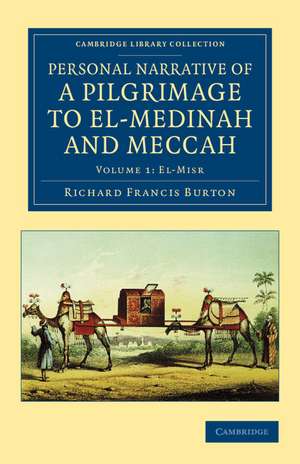 Personal Narrative of a Pilgrimage to El-Medinah and Meccah de Richard Francis Burton