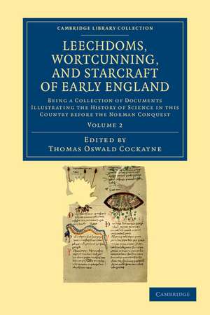 Leechdoms, Wortcunning, and Starcraft of Early England: Being a Collection of Documents Illustrating the History of Science in this Country before the Norman Conquest de Thomas Oswald Cockayne