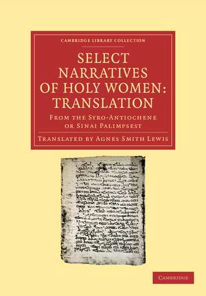 Select Narratives of Holy Women: Translation: From the Syro-Antiochene or Sinai Palimpsest de Agnes Smith Lewis