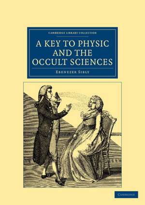 A Key to Physic, and the Occult Sciences de Ebenezer Sibly