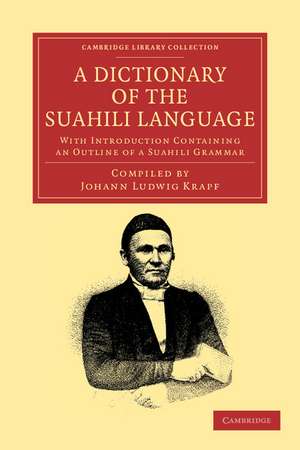 A Dictionary of the Suahili Language: With Introduction Containing an Outline of a Suahili Grammar de Johann Ludwig Krapf