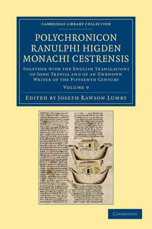 Polychronicon Ranulphi Higden, monachi Cestrensis: Together with the English Translations of John Trevisa and of an Unknown Writer of the Fifteenth Century de Ranulf Higden