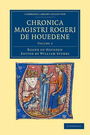 Chronica magistri Rogeri de Houedene: Volume 3 de Roger of Hoveden