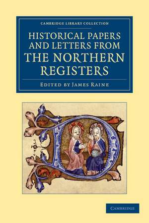 Historical Papers and Letters from the Northern Registers de James Raine