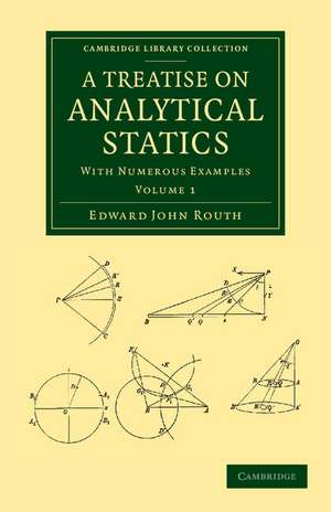 A Treatise on Analytical Statics: With Numerous Examples de Edward John Routh