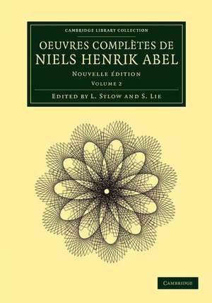 Oeuvres complètes de Niels Henrik Abel: Nouvelle édition de Niels Henrik Abel