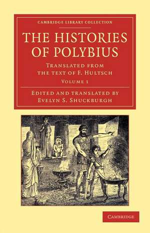 The Histories of Polybius: Translated from the Text of F. Hultsch de Polybius