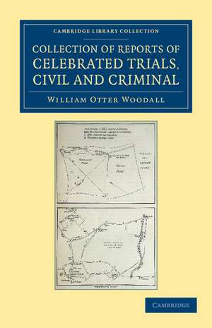 Collection of Reports of Celebrated Trials, Civil and Criminal de William Otter Woodall