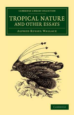 Tropical Nature and Other Essays de Alfred Russel Wallace