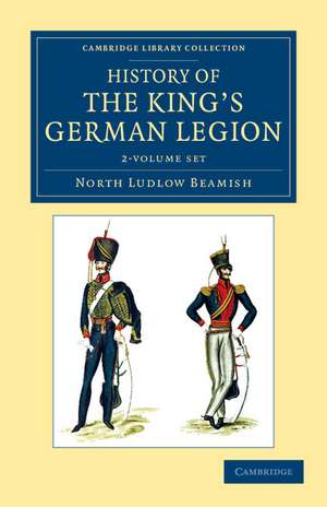 History of the King's German Legion 2 Volume Set de North Ludlow Beamish