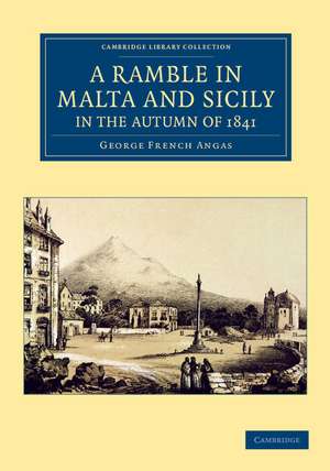 A Ramble in Malta and Sicily, in the Autumn of 1841 de George French Angas