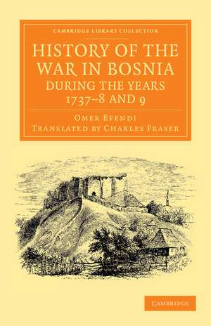 History of the War in Bosnia during the Years 1737–8 and 9 de Omer Ofendi