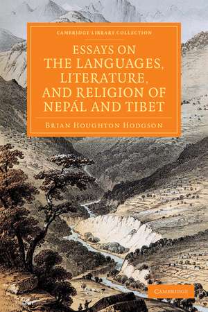 Essays on the Languages, Literature, and Religion of Nepál and Tibet: Together with Further Papers on the Geography, Ethnology, and Commerce of Those Countries de Brian Houghton Hodgson