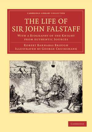 The Life of Sir John Falstaff: With a Biography of the Knight from Authentic Sources de Robert Barnabas Brough