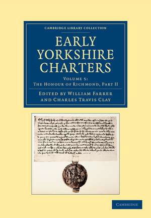 Early Yorkshire Charters: Volume 5, The Honour of Richmond, Part II de William Farrer