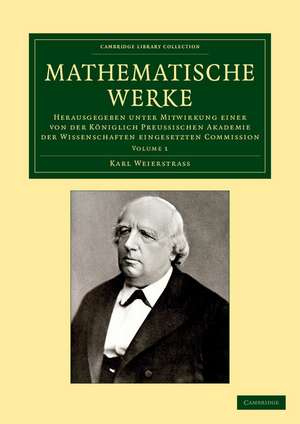 Mathematische Werke: Herausgegeben unter Mitwirkung einer von der königlich preussischen Akademie der Wissenschaften eingesetzten Commission de Karl Weierstrass