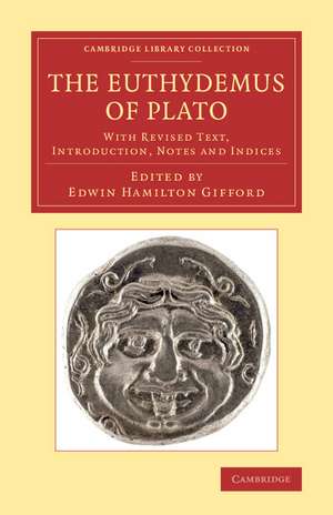 The Euthydemus of Plato: With Revised Text, Introduction, Notes and Indices de Edwin Hamilton Gifford