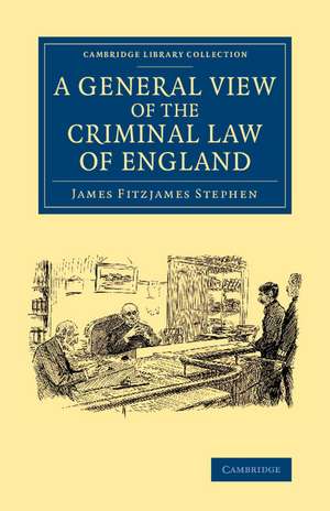 A General View of the Criminal Law of England de James Fitzjames Stephen