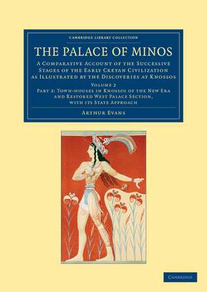 The Palace of Minos: A Comparative Account of the Successive Stages of the Early Cretan Civilization as Illustrated by the Discoveries at Knossos de Arthur Evans