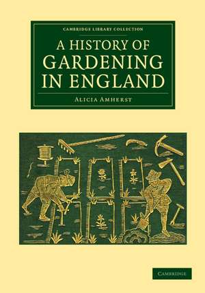 A History of Gardening in England de Alicia Amherst