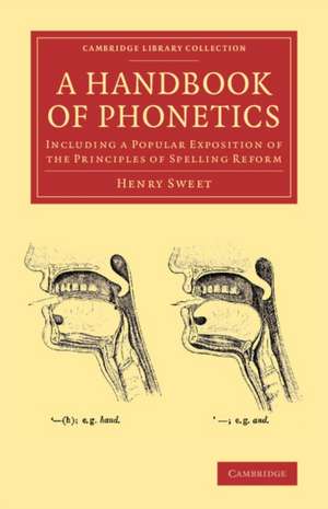 A Handbook of Phonetics: Including a Popular Exposition of the Principles of Spelling Reform de Henry Sweet