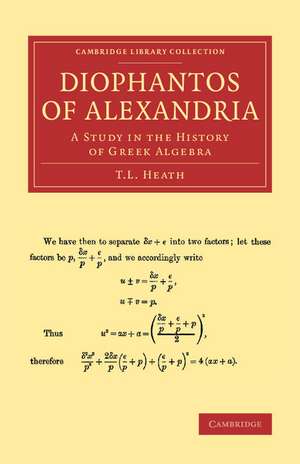 Diophantos of Alexandria: A Study in the History of Greek Algebra de T. L. Heath