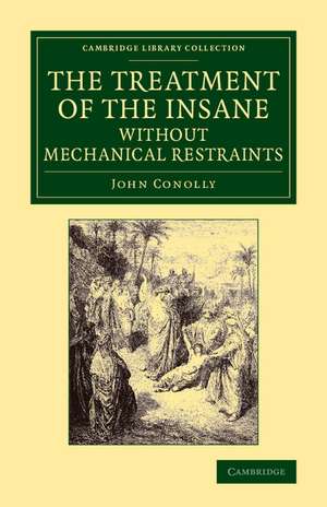 The Treatment of the Insane without Mechanical Restraints de John Conolly