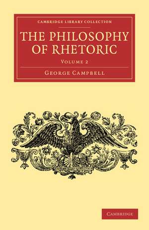 The Philosophy of Rhetoric: Volume 2 de George Campbell