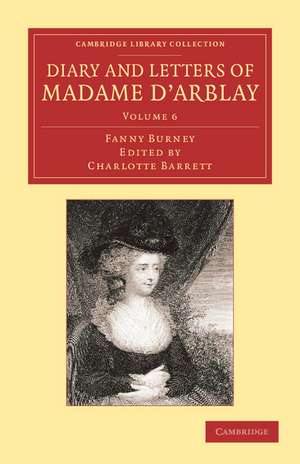 Diary and Letters of Madame d'Arblay: Volume 6: Edited by her Niece de Fanny Burney