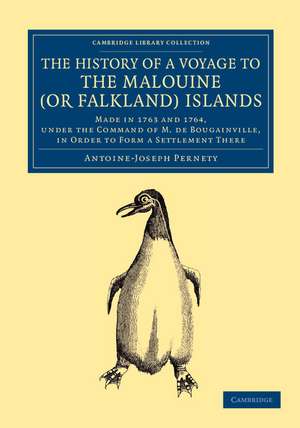 The History of a Voyage to the Malouine (or Falkland) Islands: Made in 1763 and 1764, under the Command of M. de Bougainville, in Order to Form a Settlement There de Antoine-Joseph Pernety