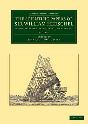 The Scientific Papers of Sir William Herschel: Volume 2: Including Early Papers Hitherto Unpublished de William Herschel