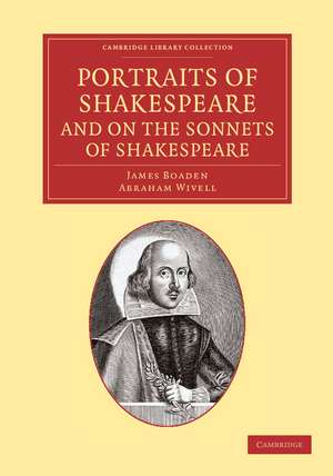 Portraits of Shakespeare, and On the Sonnets of Shakespeare de James Boaden