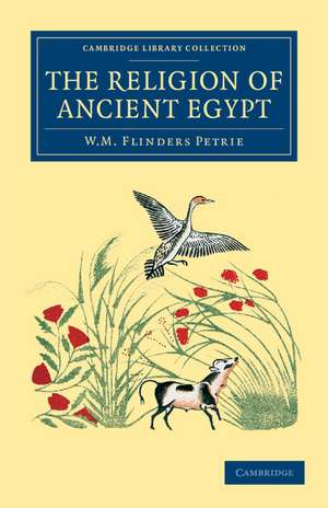 The Religion of Ancient Egypt de William Matthew Flinders Petrie