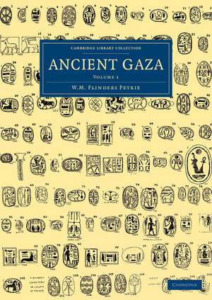 Ancient Gaza: Volume 1 de William Matthew Flinders Petrie