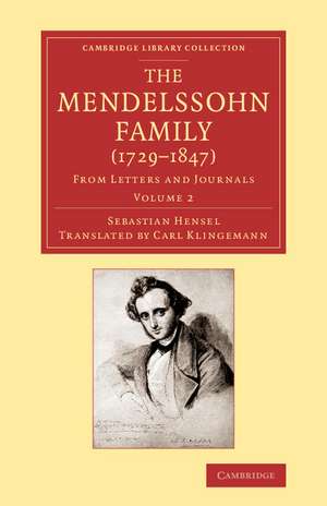 The Mendelssohn Family (1729–1847): Volume 2: From Letters and Journals de Sebastian Hensel