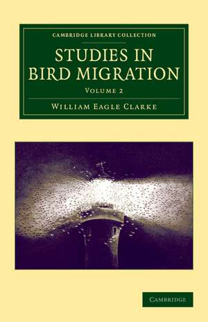 Studies in Bird Migration: Volume 2 de William Eagle Clarke