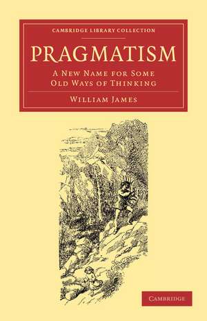 Pragmatism: A New Name for Some Old Ways of Thinking de William James