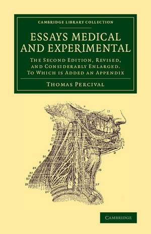 Essays Medical and Experimental: The Second Edition, Revised, and Considerably Enlarged. To Which Is Added an Appendix de Thomas Percival