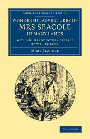 Wonderful Adventures of Mrs Seacole in Many Lands: Edited by W. J. S.; With an Introductory Preface by W. H. Russell de Mary Seacole