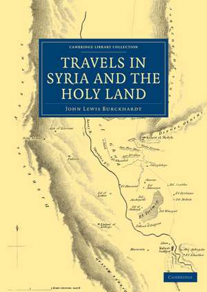 Travels in Syria and the Holy Land de John Lewis Burckhardt