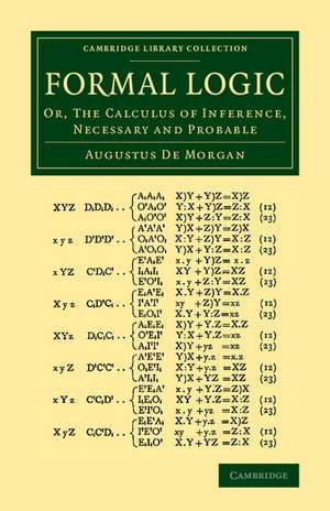 Formal Logic: Or, The Calculus of Inference, Necessary and Probable de Augustus De Morgan