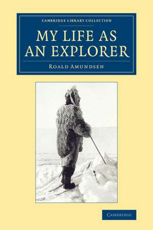 My Life as an Explorer de Roald Amundsen