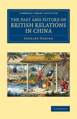 The Past and Future of British Relations in China de Sherard Osborn