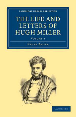 The Life and Letters of Hugh Miller de Peter Bayne