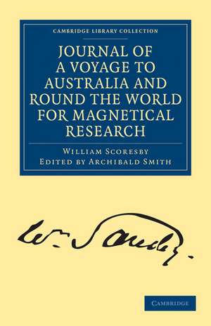 Journal of a Voyage to Australia, and Round the World for Magnetical Research de William Scoresby