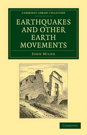 Earthquakes and Other Earth Movements de John Milne