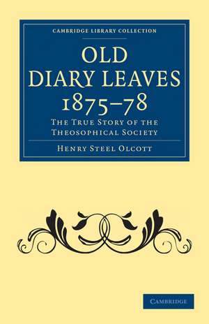 Old Diary Leaves 1875–8: The True Story of the Theosophical Society de Henry Steel Olcott